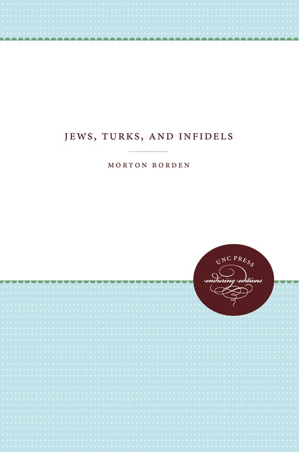 Jews, Turks, and Infidels by Borden, Morton