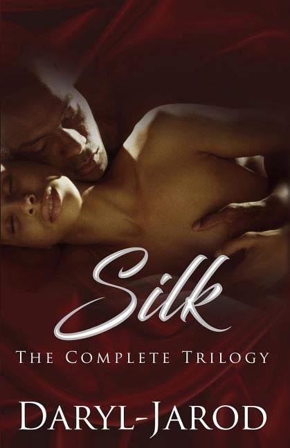 Silk: The Complete Trilogy by Daryl-Jarod