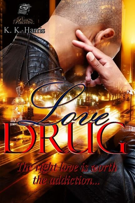 Love Drug: Love is a drug that should be handled with extreme caution; may cause a mixture of emotions... by Harris, K. K.
