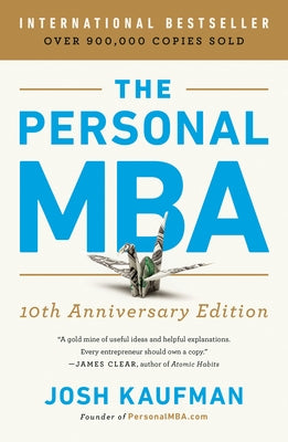 The Personal MBA 10th Anniversary Edition by Kaufman, Josh