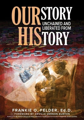 OURstory Unchained and Liberated from HIStory by Felder, Frankie