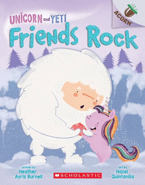 Friends Rock: An Acorn Book (Unicorn and Yeti #3), 3 by Burnell, Heather Ayris