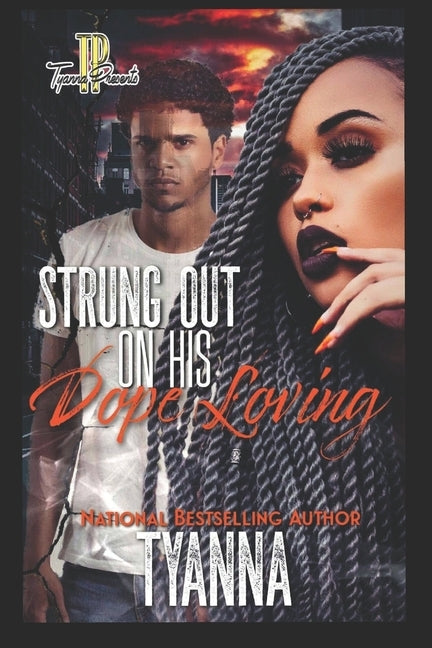 Strung Out On His Dope Loving by Tyanna