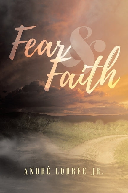 Fear & Faith by Lodree, Andre