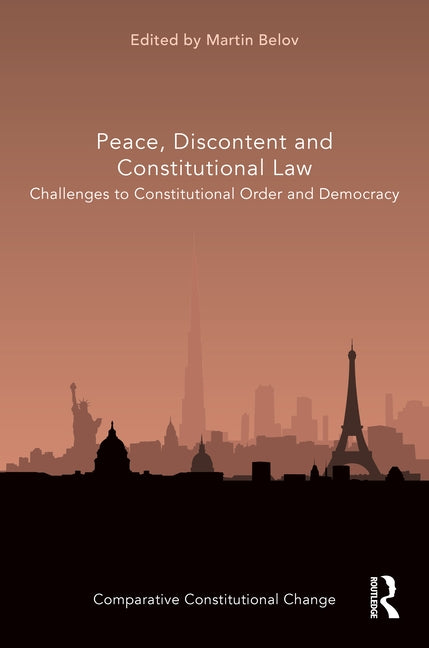 Peace, Discontent and Constitutional Law: Challenges to Constitutional Order and Democracy by Belov, Martin