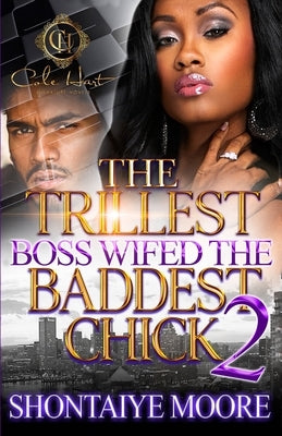 The Trillest Boss Wifed The Baddest Chick 2 by Moore, Shontaiye