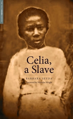 Celia, a Slave by Seyda, Barbara