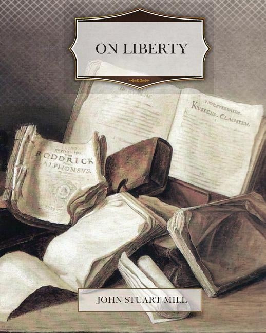 On Liberty by Mill, John Stuart