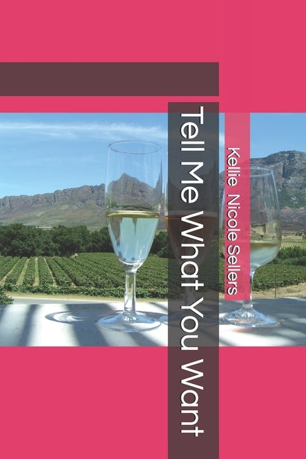 Tell Me What You Want by Sellers, Kellie Nicole
