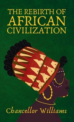 Rebirth of African Civilization by Williams, Chancellor