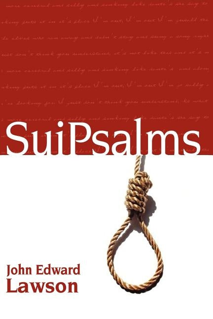 Suipsalms: Collected Poetry by Lawson, John Edward