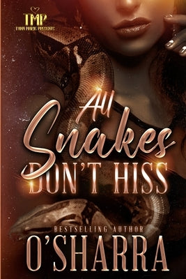 All Snakes Don't Hiss by O'Sharra