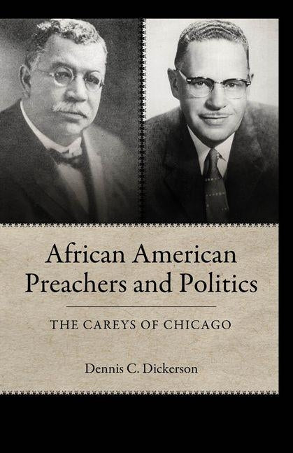 African American Preachers and Politics: The Careys of Chicago by Dickerson, Dennis C.