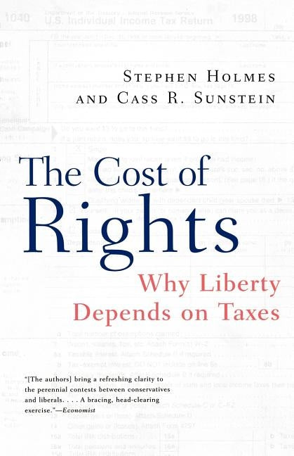 The Cost of Rights: Why Liberty Depends on Taxes by Holmes, Stephen