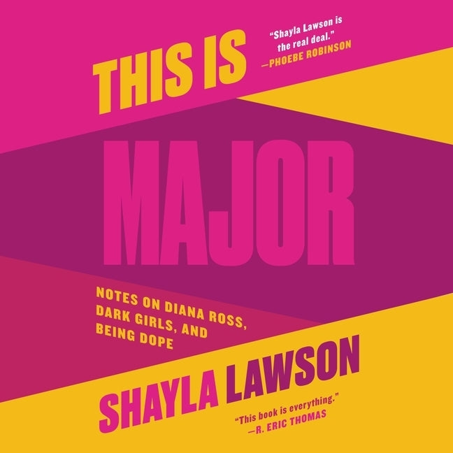 This Is Major: Notes on Diana Ross, Dark Girls, and Being Dope by Lawson, Shayla