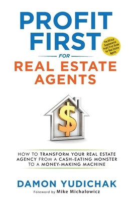 Profit First for Real Estate Agents by Yudichak, Damon