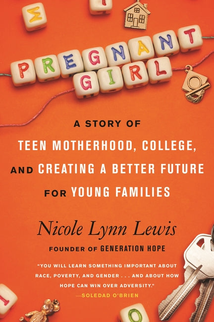 Pregnant Girl: A Story of Teen Motherhood, College, and Creating a Better Future for Young Families by Lewis, Nicole Lynn