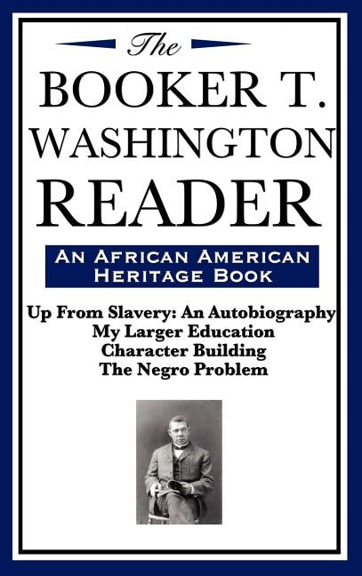 The Booker T. Washington Reader (an African American Heritage Book) by Washington, Booker T.