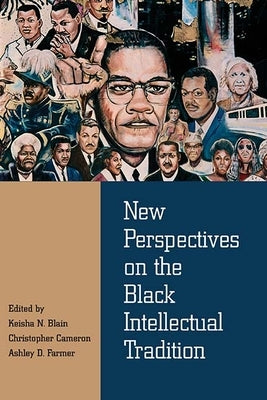 New Perspectives on the Black Intellectual Tradition by Blain, Keisha N.