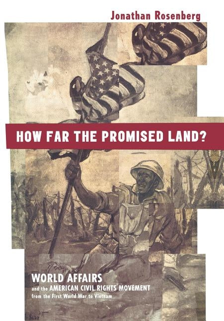 How Far the Promised Land?: World Affairs and the American Civil Rights Movement from the First World War to Vietnam by Rosenberg, Jonathan