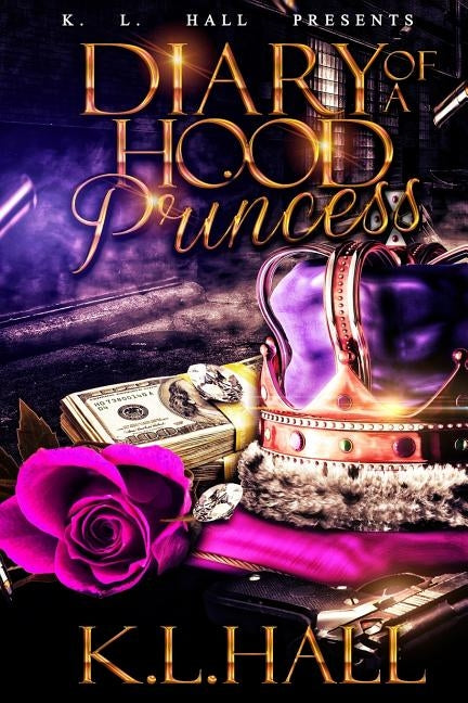 Diary of a Hood Princess by Hall, K. L.