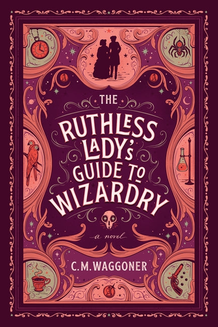 The Ruthless Lady's Guide to Wizardry by Waggoner, C. M.