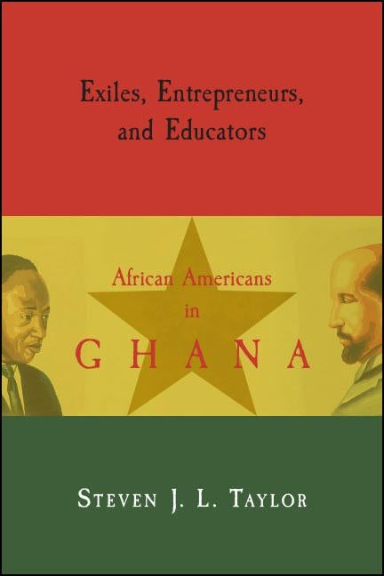 Exiles, Entrepreneurs, and Educators: African Americans in Ghana by Taylor, Steven J. L.