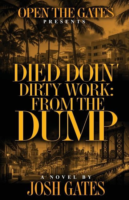Died Doin' Dirty Work: From the Dump by Gates, Josh