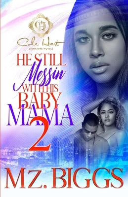 He Still Messin' With His Baby Mama 2: The Finale by Biggs, Mz