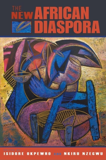 The New African Diaspora by Okpewho, Isidore