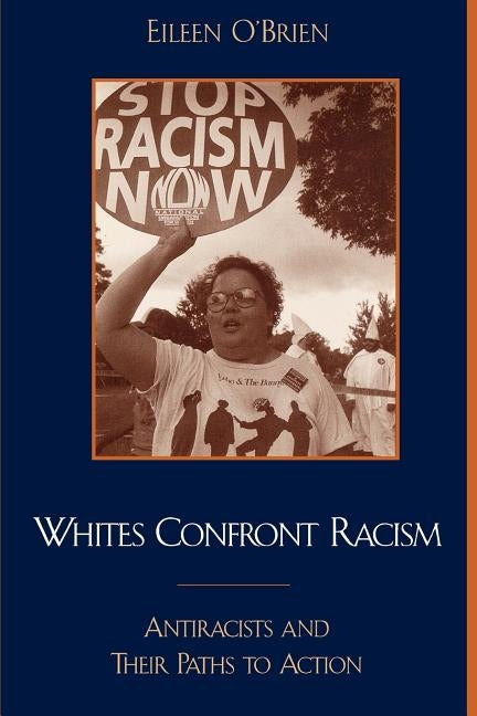 Whites Confront Racism: Antiracists and their Paths to Action by O'Brien, Eileen