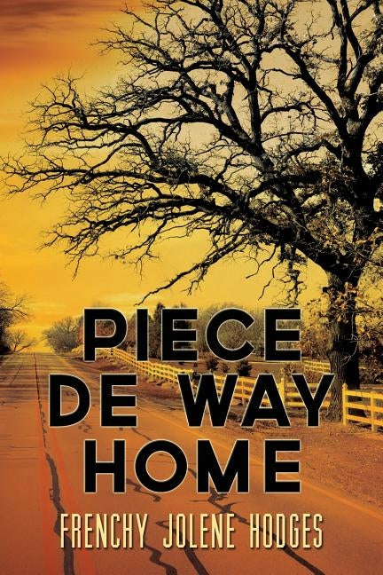 Piece De Way Home: New and Selected Poems by Hodges, Frenchy Jolene