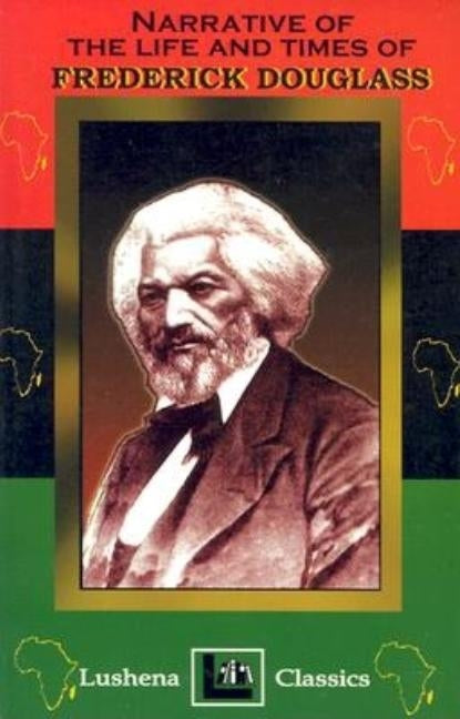 The Narritive Of The Life And Times Of Frederick Douglass by Douglass, Frederick