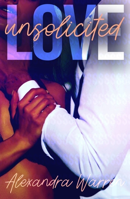 Love Unsolicited by Warren, Alexandra