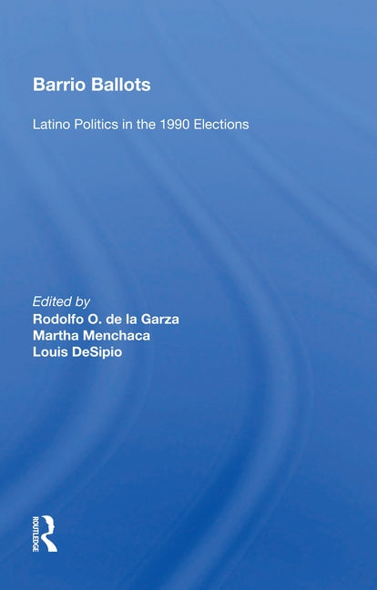 Barrio Ballots: Latino Politics in the 1990 Elections by de La Garza, Rodolfo O.