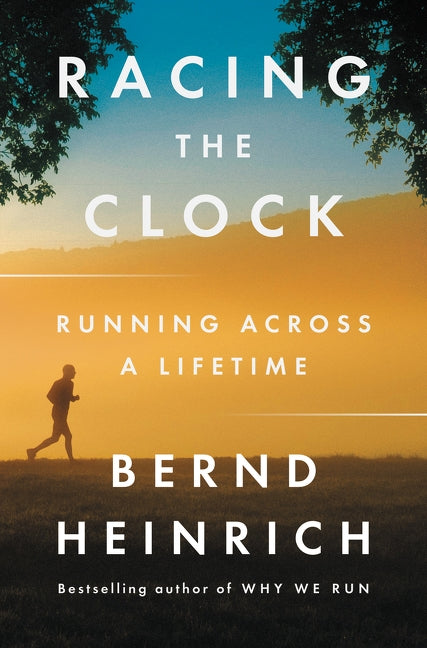 Racing the Clock: Running Across a Lifetime by Heinrich, Bernd