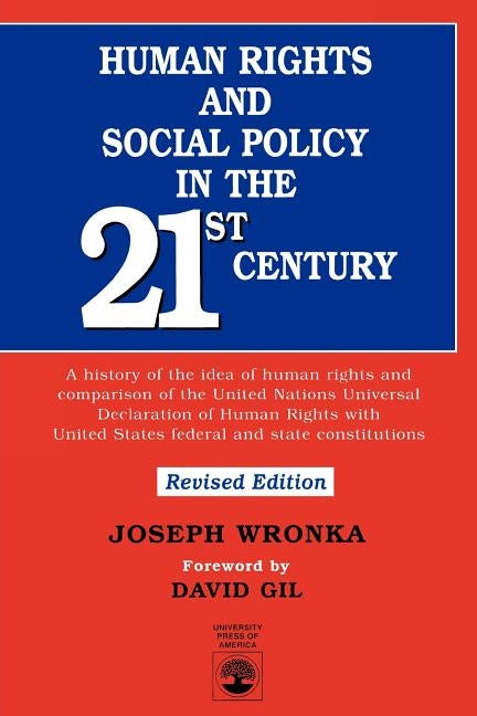 Human Rights and Social Policy in the 21st Century: A History of the Idea of Human Rights and Comparison of the United Nations Universal Declaration o by Wronka, Joseph