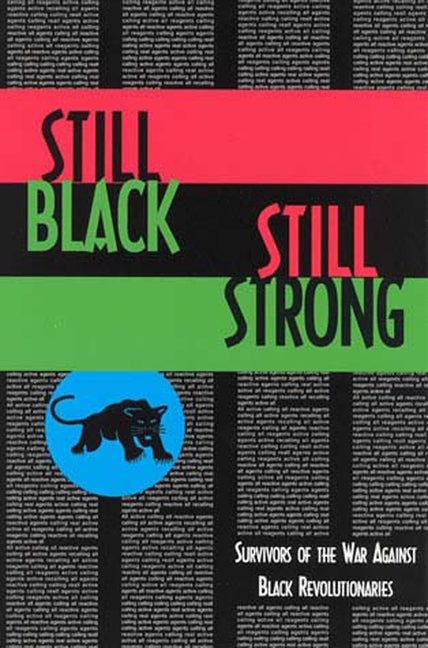 Still Black, Still Strong: Survivors of the U.S. War Against Black Revolutionaries by Bin Wahad, Dhoruba