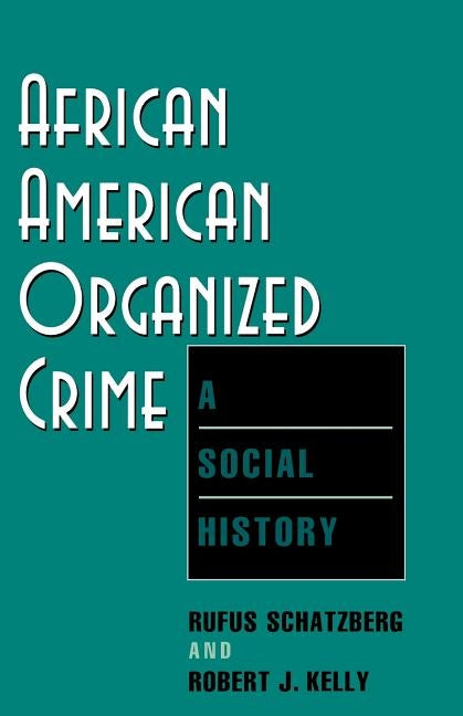 African American Organized Crime: A Social History by Schatzberg, Rufus