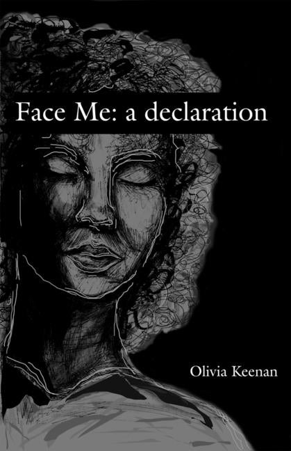 Face Me: A Declaration by Keenan, Olivia