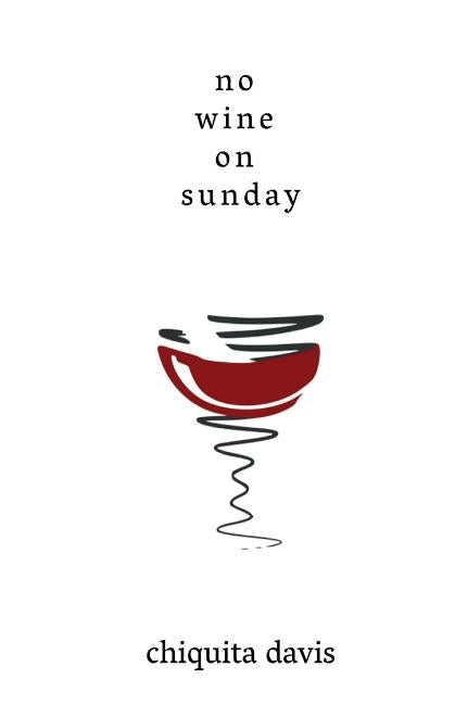 no wine on sunday by Davis, Chiquita