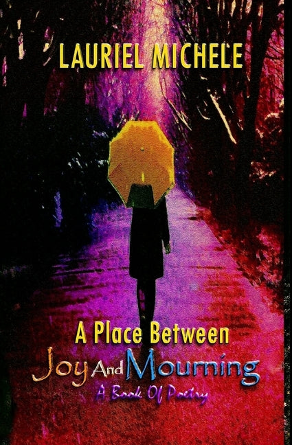 A Place Between Joy and Mourning by Michele, Lauriel