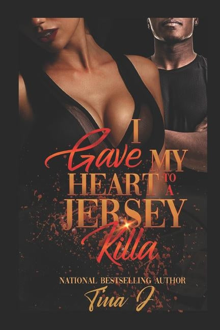 I Gave My Heart to a Jersey Killa by J, Tina