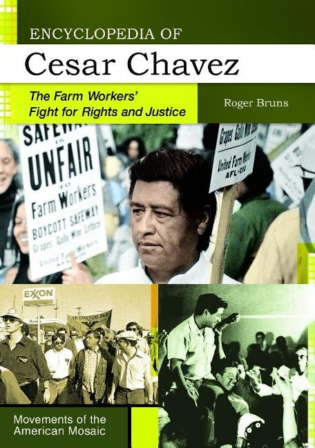 Encyclopedia of Cesar Chavez: The Farm Workers' Fight for Rights and Justice by Bruns, Roger