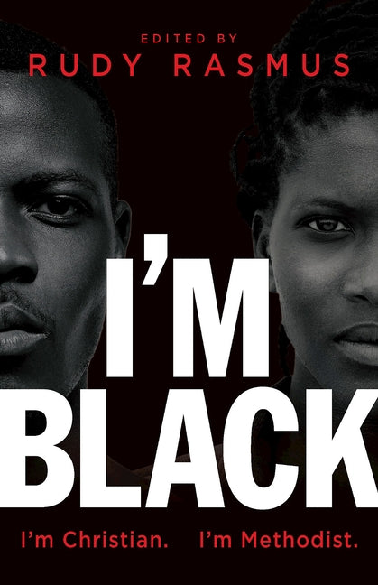 I'm Black. I'm Christian. I'm Methodist. by Rasmus, Rudy