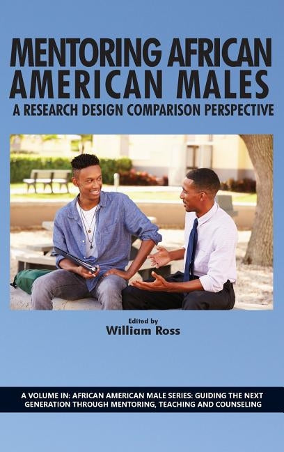 Mentoring African American Males: A Research Design Comparison Perspective (Hc) by Ross, William