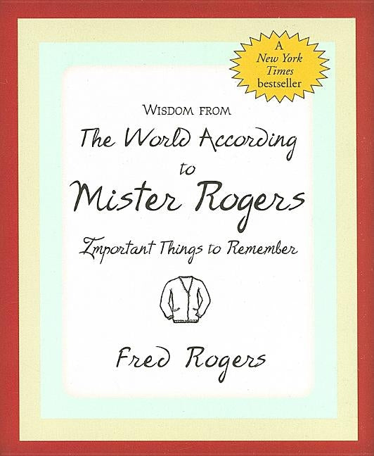 Wisdom from the World According to Mister Rogers: Important Things to Remember by Peter Pauper Press, Inc