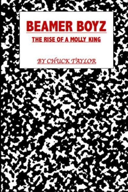 Beamer Boyz: The Rise of a Molly King by Taylor, Chuck