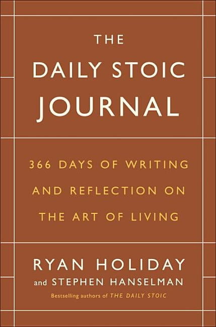 The Daily Stoic Journal: 366 Days of Writing and Reflection on the Art of Living by Holiday, Ryan