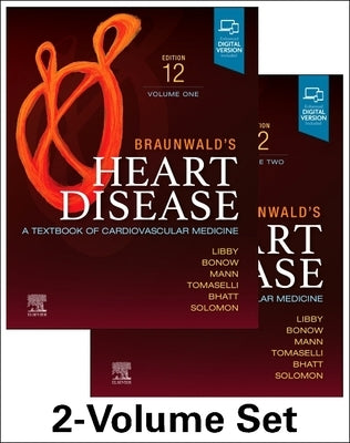 Braunwald's Heart Disease, 2 Vol Set: A Textbook of Cardiovascular Medicine by Libby, Peter